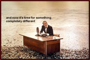 and_now_its_time_for_something_completely_different